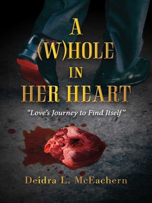 cover image of A (W)hole in Her Heart: "Love's Journey to Find Itself"